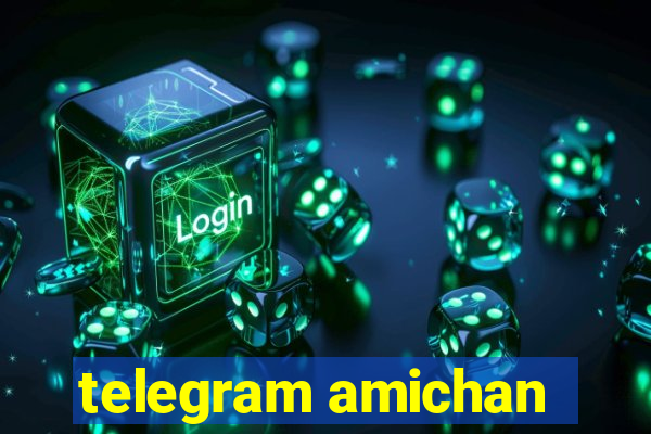 telegram amichan